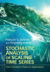 Free english ebook download pdf Stochastic Analysis of Scaling Time Series: From Turbulence Theory to Applications 9781107067615 iBook by Francois G. Schmitt, Yongxiang Huang (English literature)