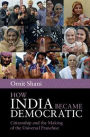 How India Became Democratic: Citizenship and the Making of the Universal Franchise