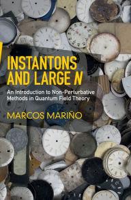 Title: Instantons and Large N: An Introduction to Non-Perturbative Methods in Quantum Field Theory, Author: Marcos Mariño