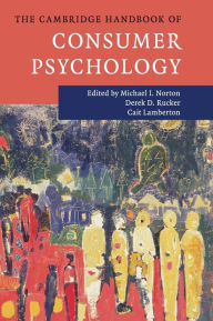 Title: The Cambridge Handbook of Consumer Psychology, Author: Michael I. Norton