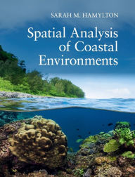 Title: Spatial Analysis of Coastal Environments, Author: Sarah M. Hamylton