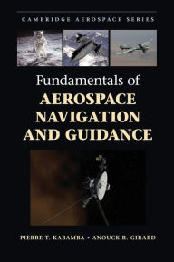 Title: Fundamentals of Aerospace Navigation and Guidance, Author: Pierre T. Kabamba