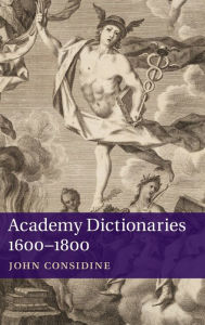 Title: Academy Dictionaries 1600-1800, Author: John Considine