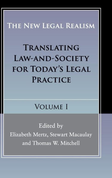 The New Legal Realism: Volume 1: Translating Law-and-Society for Today's Legal Practice