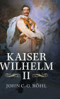 Kaiser Wilhelm II: A Concise Life