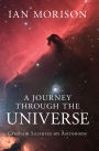 A Journey through the Universe: Gresham Lectures on Astronomy