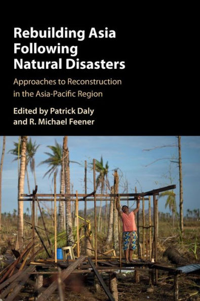 Rebuilding Asia Following Natural Disasters: Approaches to Reconstruction in the Asia-Pacific Region