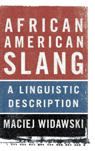 Title: African American Slang: A Linguistic Description, Author: Maciej Widawski