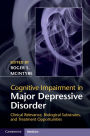 Cognitive Impairment in Major Depressive Disorder: Clinical Relevance, Biological Substrates, and Treatment Opportunities