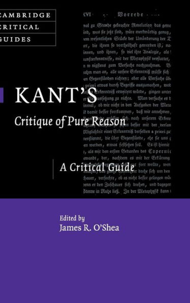 Kant's Critique of Pure Reason: A Critical Guide