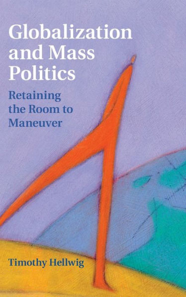Globalization and Mass Politics: Retaining the Room to Maneuver