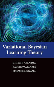 Title: Variational Bayesian Learning Theory, Author: Shinichi Nakajima