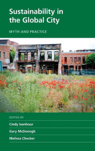 Title: Sustainability in the Global City: Myth and Practice, Author: Cindy Isenhour