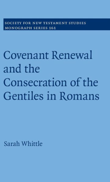 Covenant Renewal and the Consecration of Gentiles Romans