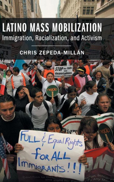 Latino Mass Mobilization: Immigration, Racialization, and Activism