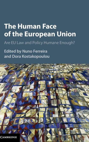 the Human Face of European Union: Are EU Law and Policy Humane Enough?