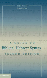 Title: A Guide to Biblical Hebrew Syntax / Edition 2, Author: Bill T. Arnold