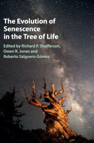 Title: The Evolution of Senescence in the Tree of Life, Author: Richard P. Shefferson