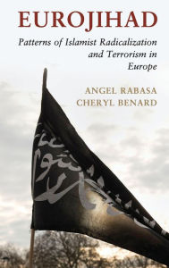 Title: Eurojihad: Patterns of Islamist Radicalization and Terrorism in Europe, Author: Angel Rabasa