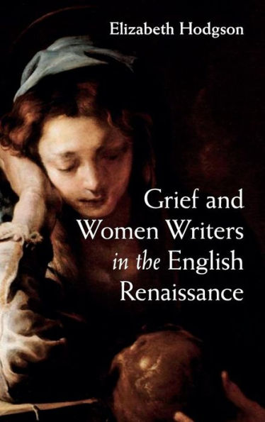 Grief and Women Writers the English Renaissance