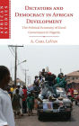 Dictators and Democracy in African Development: The Political Economy of Good Governance in Nigeria