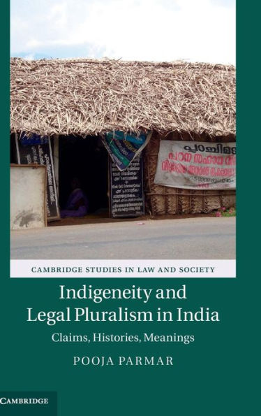 Indigeneity and Legal Pluralism in India: Claims, Histories, Meanings