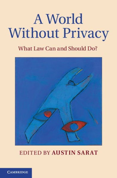 A World without Privacy: What Law Can and Should Do?