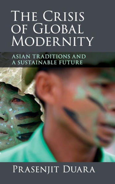The Crisis of Global Modernity: Asian Traditions and a Sustainable Future