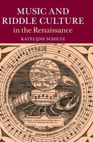 Title: Music and Riddle Culture in the Renaissance, Author: Katelijne Schiltz