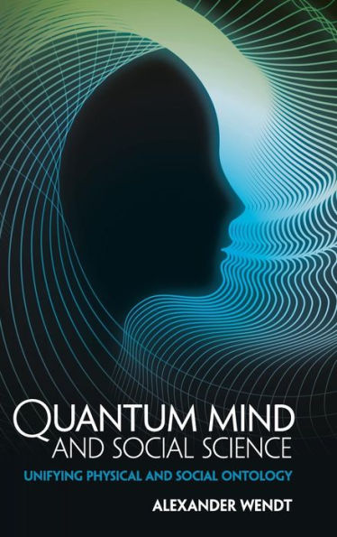 Quantum Mind and Social Science: Unifying Physical Ontology