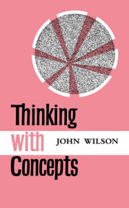 Title: Thinking with Concepts, Author: John Wilson