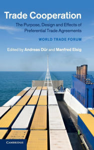 Title: Trade Cooperation: The Purpose, Design and Effects of Preferential Trade Agreements, Author: Andreas Dür
