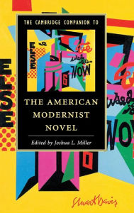 Title: The Cambridge Companion to the American Modernist Novel, Author: Joshua L. Miller