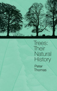 Title: Trees: Their Natural History, Author: P. A. Thomas