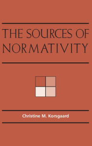 Title: The Sources of Normativity, Author: Christine M. Korsgaard