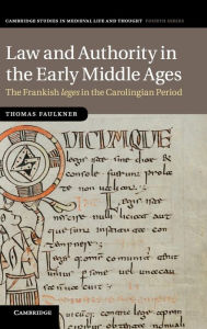 Law and Authority in the Early Middle Ages: The Frankish leges in the Carolingian Period