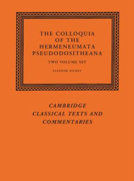 Title: The Colloquia of the Hermeneumata Pseudodositheana 2 Volume Set, Author: Eleanor Dickey