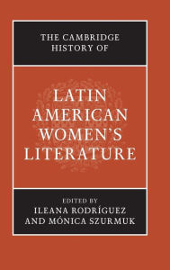 Title: The Cambridge History of Latin American Women's Literature, Author: Ileana Rodríguez