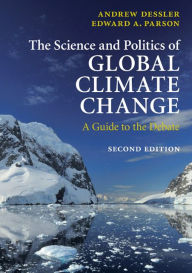 Title: The Science and Politics of Global Climate Change: A Guide to the Debate, Author: Andrew Dessler