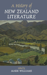 Title: A History of New Zealand Literature, Author: Mark Williams