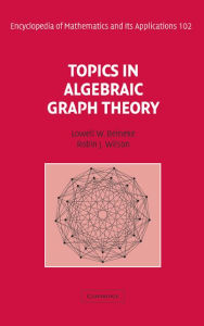 Title: Topics in Algebraic Graph Theory, Author: Lowell W. Beineke