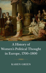 Title: A History of Women's Political Thought in Europe, 1700-1800, Author: Karen Green