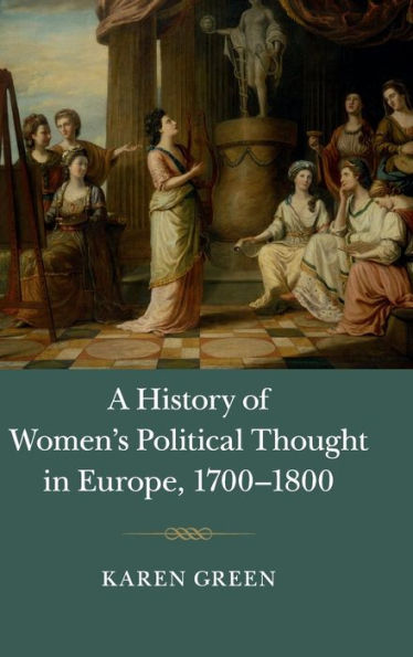 A History of Women's Political Thought in Europe, 1700-1800