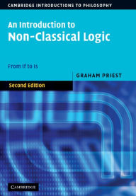 Title: An Introduction to Non-Classical Logic: From If to Is, Author: Graham Priest