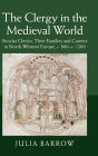 The Clergy in the Medieval World: Secular Clerics, their Families and Careers in North-Western Europe, c.800-c.1200