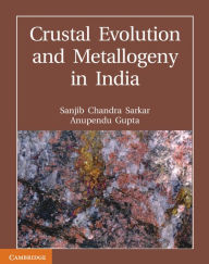 Title: Crustal Evolution and Metallogeny in India, Author: Sanjib Chandra Sarkar