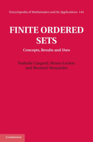 Title: Finite Ordered Sets: Concepts, Results and Uses, Author: Nathalie Caspard