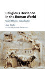 Religious Deviance in the Roman World: Superstition or Individuality?