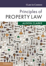 Title: Principles of Property Law, Author: Alison Clarke