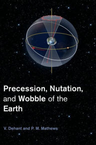 Title: Precession, Nutation and Wobble of the Earth, Author: V. Dehant